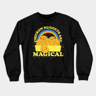 Chicken Nuggets Are Magical Crewneck Sweatshirt